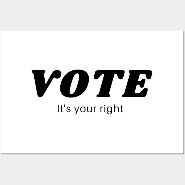 Vote It's Your Right Wall Art by Petalprints